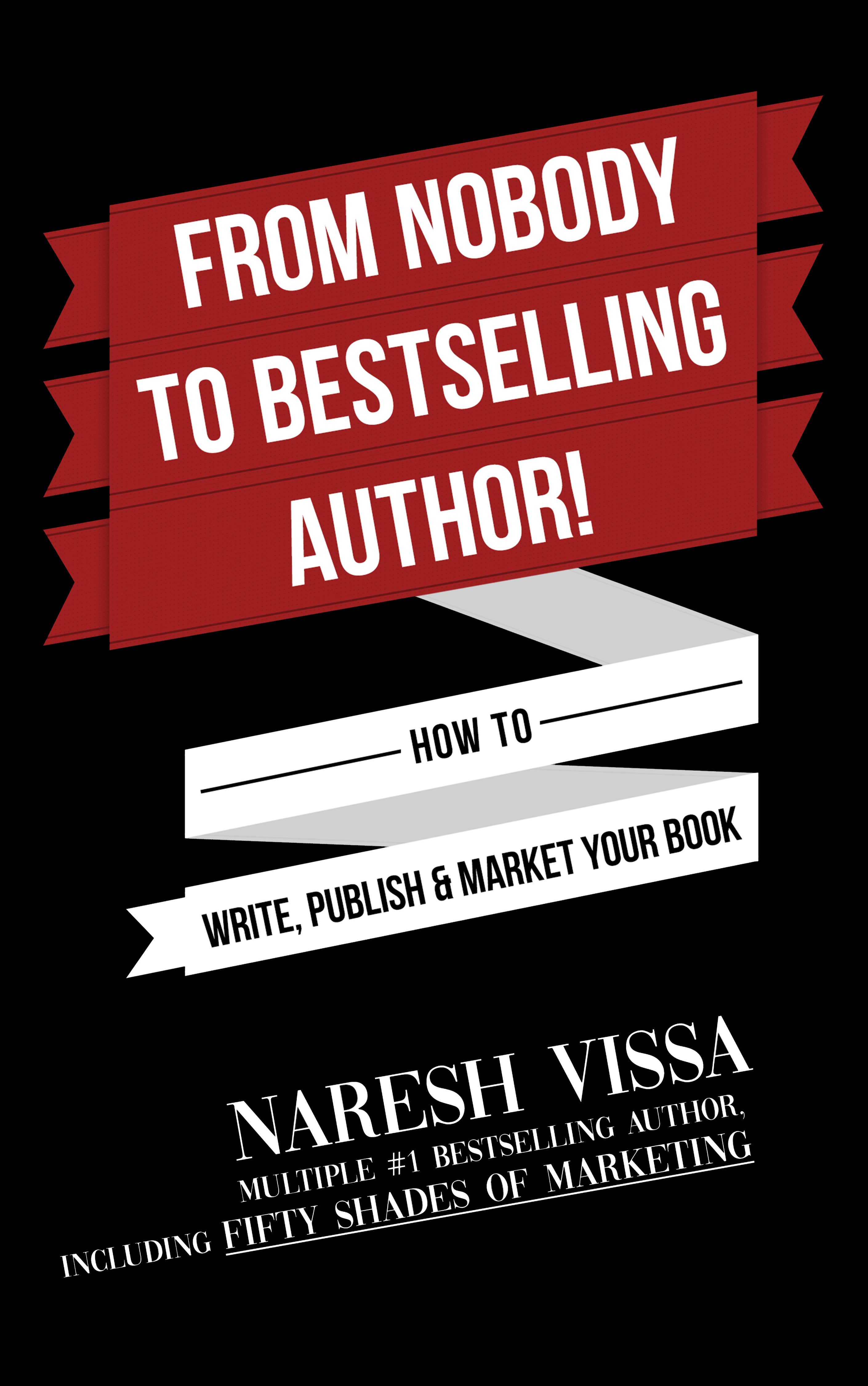 Fifty Shades of Marketing: Whip Your Business Into Shape & Dominate Your Competition, by Naresh Vissa